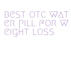 best otc water pill for weight loss