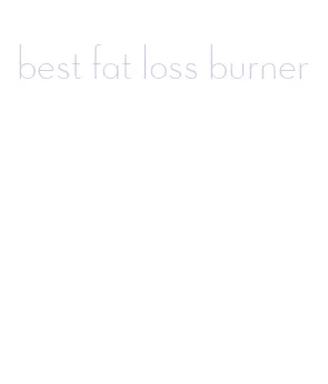 best fat loss burner