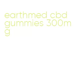 earthmed cbd gummies 300mg