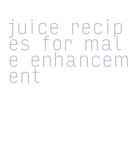 juice recipes for male enhancement