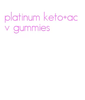 platinum keto+acv gummies