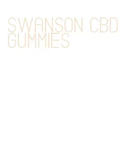 swanson cbd gummies