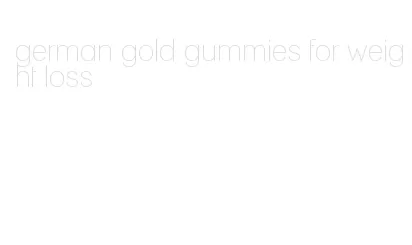 german gold gummies for weight loss