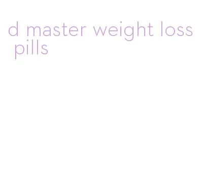 d master weight loss pills