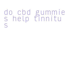 do cbd gummies help tinnitus