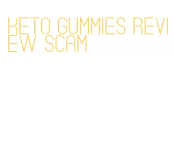 keto gummies review scam