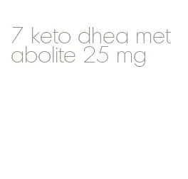 7 keto dhea metabolite 25 mg