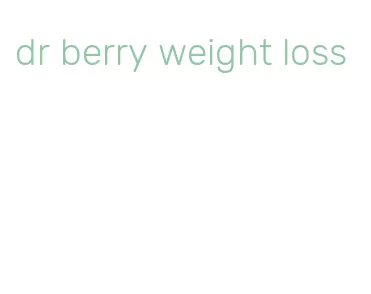 dr berry weight loss