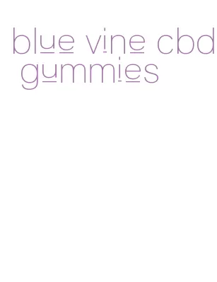 blue vine cbd gummies