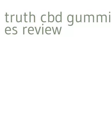 truth cbd gummies review