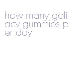 how many goli acv gummies per day