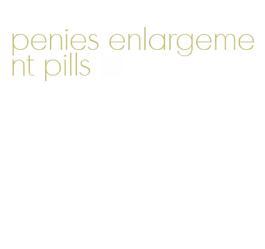 penies enlargement pills