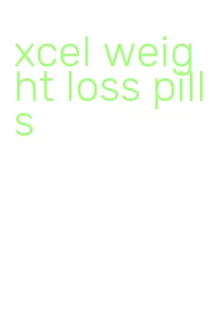 xcel weight loss pills