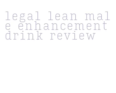 legal lean male enhancement drink review