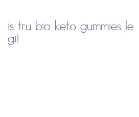 is tru bio keto gummies legit