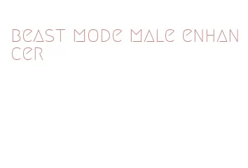 beast mode male enhancer