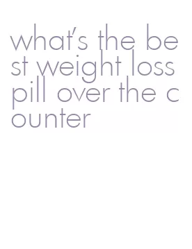 what's the best weight loss pill over the counter