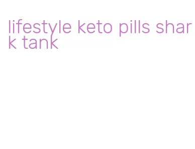 lifestyle keto pills shark tank