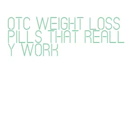 otc weight loss pills that really work