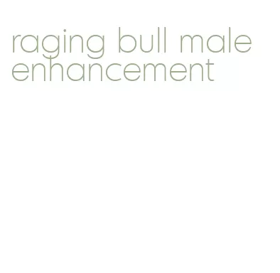 raging bull male enhancement