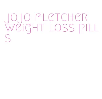 jojo fletcher weight loss pills