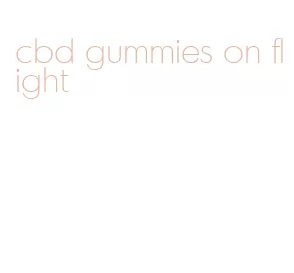 cbd gummies on flight