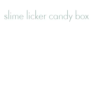 slime licker candy box