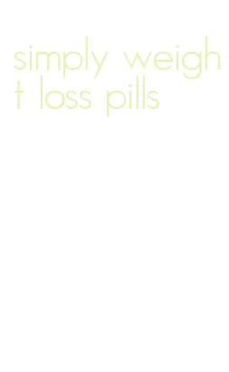 simply weight loss pills