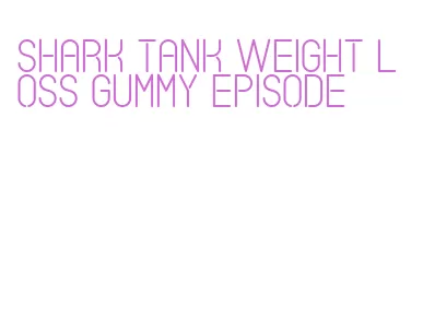 shark tank weight loss gummy episode