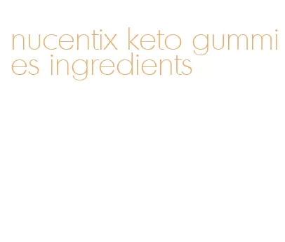 nucentix keto gummies ingredients