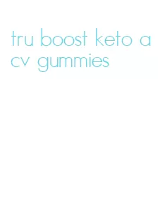 tru boost keto acv gummies