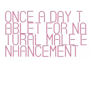 once a day tablet for natural male enhancement