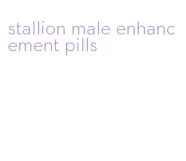 stallion male enhancement pills