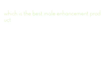 which is the best male enhancement product