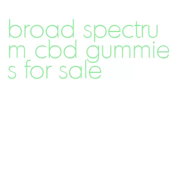 broad spectrum cbd gummies for sale