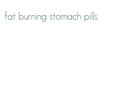 fat burning stomach pills