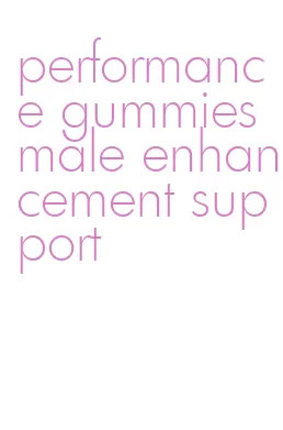 performance gummies male enhancement support