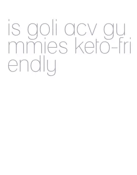 is goli acv gummies keto-friendly