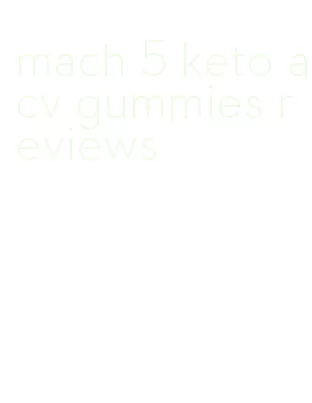 mach 5 keto acv gummies reviews