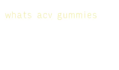 whats acv gummies