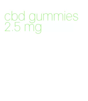 cbd gummies 2.5 mg