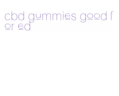 cbd gummies good for ed