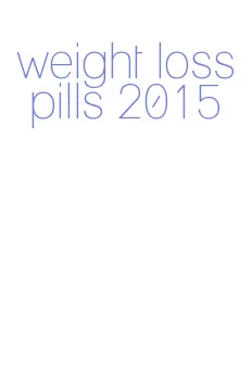 weight loss pills 2015