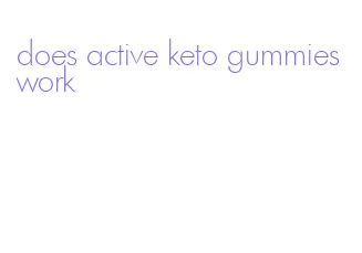 does active keto gummies work