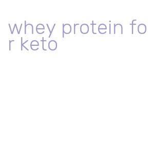 whey protein for keto