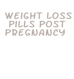 weight loss pills post pregnancy