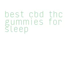 best cbd thc gummies for sleep