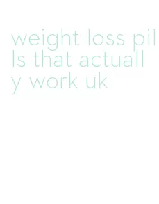 weight loss pills that actually work uk