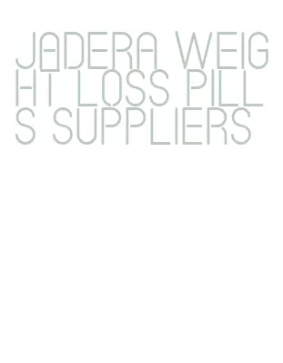 jadera weight loss pills suppliers