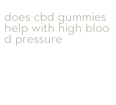 does cbd gummies help with high blood pressure